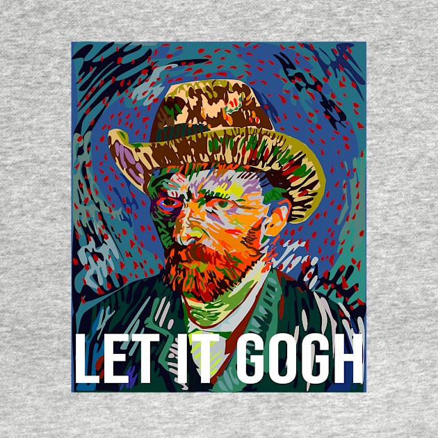 let it gogh - vincent van gogh pun by tziggles